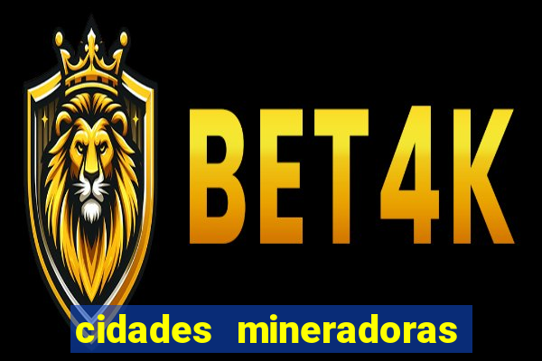 cidades mineradoras de minas gerais
